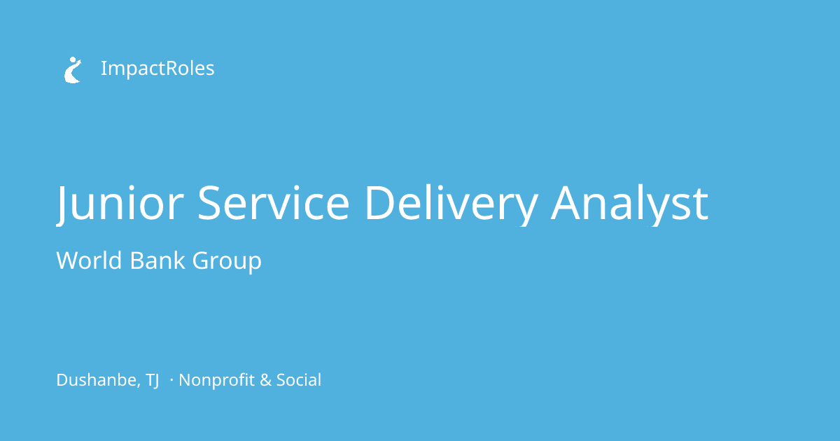 Junior Service Delivery Analyst at World Bank Group (Dushanbe, TJ ...