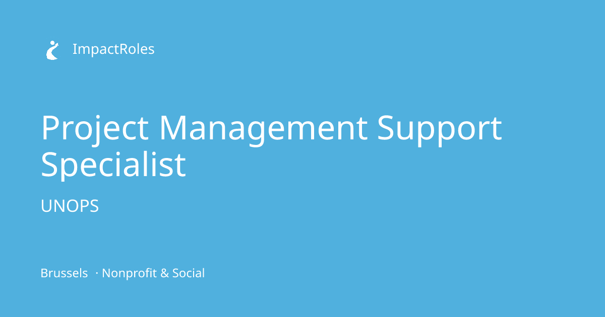 Project Management Support Specialist at UNOPS (Brussels) | ImpactRoles