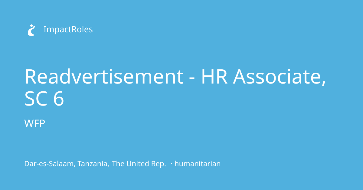 Readvertisement - HR Associate, SC 6 at WFP (Dar-es-Salaam, Tanzania ...