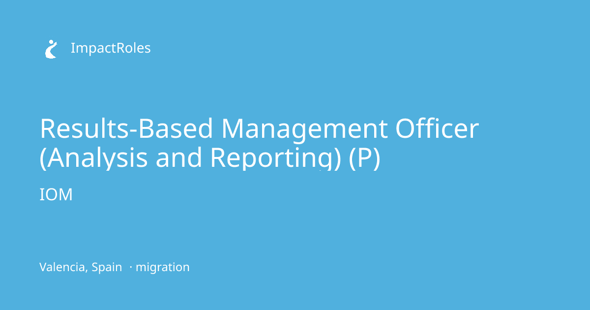 Results-Based Management Officer (Analysis and Reporting) (P) at IOM ...