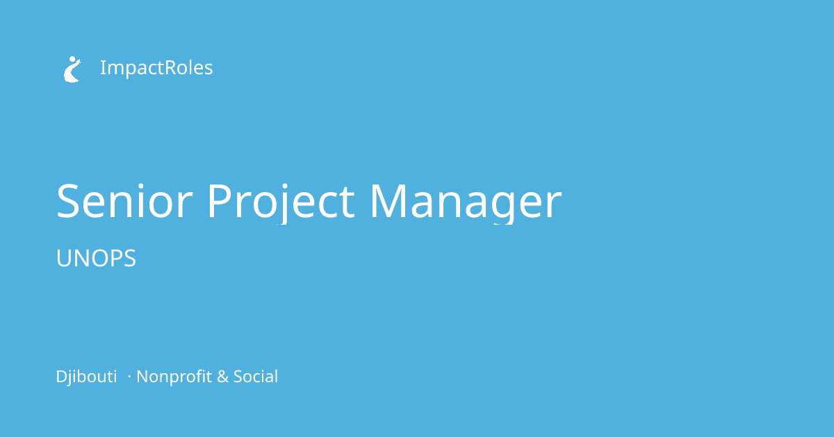 Senior Project Manager at UNOPS (Djibouti) | ImpactRoles